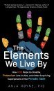 The Elements We Live By
