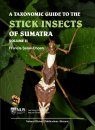 A Taxonomic Guide to the Stick Insects of Sumatra, Volume 2