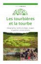 Les Tourbières et la Tourbe: Géographie, Hydro-Écologie, Usages et Gestion Conservatoire [Peatlands and Peat: Geography, Hydro-Ecology, Uses and Conservatory Management]