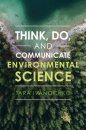 Think, Do, and Communicate Environmental Science