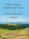 Native Trees, Shrubs and Vines of Prince Edward Island