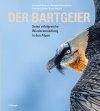 Der Bartgeier: Seine Erfolgreiche Wiederansiedlung in den Alpen [The Bearded Vulture: Its Successful Resettlement in the Alps]