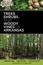 Trees, Shrubs, and Woody Vines of Arkansas