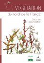 Végétation du Nord de la France: Guide de Détermination [Vegetation of Northern France: Identification Guide]