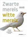 Zwarte Merels, Witte Merels: Albinisme en Andere Kleurafwijkingen bij Vogels [Black Blackbirds and White Blackbirds: Albinism and Other Colour Variations in Birds]