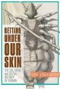 Getting Under Our Skin