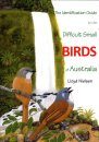 The Identification Guide to the Difficult Small Birds of Australia