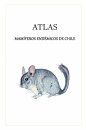 Atlas Mamíferos Endémicos de Chile [Atlas of Endemic Mammals of Chile]