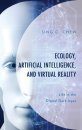 Ecology, Artificial Intelligence, and Virtual Reality