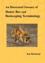 An Illustrated Glossary of Honey Bee and Beekeeping Terminology