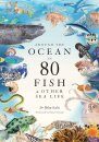 Around the Ocean in 80 Fish & Other Sea Life