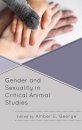 Gender and Sexuality in Critical Animal Studies
