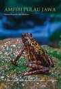 Amfibi Pulau Jawa: Panduan Bergambar dan Identifikasi [Amphibians of Java: Pictorial Guide and Identification]
