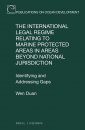 The International Legal Regime Relating to Marine Protected Areas in Areas beyond National Jurisdiction