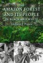 The Amazon and Its People in Black and White
