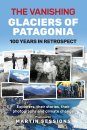 The Vanishing Glaciers of Patagonia – 100 Years in Retrospect