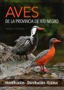 Aves de la Provincia de Río Negro: Identificación, Distribución, Estatus [Birds of the Province of Río Negro: Identification, Distribution, Status]