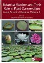 Botanical Gardens and Their Role in Plant Conservation, Volume 2