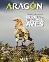 Aragón: Rutas Para Observar Aves [Aragon: Bird Watching Routes]