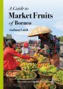 A Guide to Market Fruits of Borneo