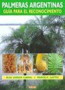 Palmeras Argentinas: Guia para el Reconocimiento [Argentine Palm Trees: Identification Guide]