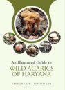 An Illustrated Guide to Wild Agarics of Haryana