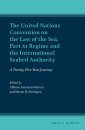 The United Nations Convention on the Law of the Sea, Part XI Regime and the International Seabed Authority