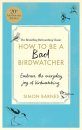 How to Be a Bad Birdwatcher