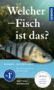 Welcher Fisch ist das? Die Sußwasserfische Mitteleuropas [What Fish is That?: The Freshwater Fish of Central Europe]