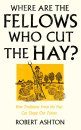 Where Are the Fellows Who Cut the Hay?