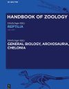 Handbook of Zoology: Reptilia, Volume 1: General Biology, Archosauria, Chelonia