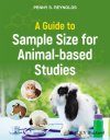 A Guide to Sample Size for Animal-Based Studies