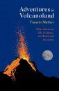 Adventures in Volcanoland