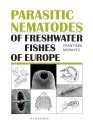 Parasitic Nematodes of Freshwater Fishes of Europe