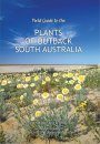 Field Guide to the Plants of Outback South Australia