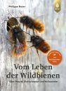 Vom Leben der Wildbienen: Über Maurer, Blattschneider und Wollsammler [On the Life of Wild Bees: Mason, Leafcutter, and Potter Bees]