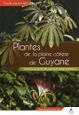 Plantes de la Plaine Côtière de Guyane: Savanes, Bords de Mer, Marais et Lisières Forestières [Plants of the Coastal Plain of French Guiana: Savannahs, Seasides, Marshes and Forest Edges]