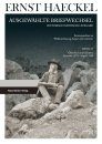 Ernst Haeckel: Ausgewählte Briefwechsel, Band 21: Korrespondenz zu Weltanschauung, Kunst und Literatur. Österreich und Schweiz Dezember 1870 – August 1894