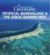 Australian Geographic: Tropical Queensland & The Great Barrier Reef