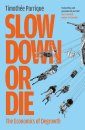 Slow Down or Die