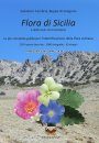 Flora di Sicilia e delle Isole Circumsiciliane: La Più Completa Guida per l'Identificazione della Flora Siciliana [Flora of Sicily and the Circumsicilian Islands: The Most Complete Guide to Identifying Sicilian Flora]