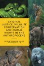 Criminal Justice, Wildlife Conservation and Animal Rights in the Anthropocene