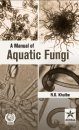 A Manual of Aquatic Fungi