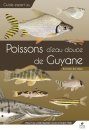 Guide des Poissons d'Eau Douce de Guyane [Guide to Freshwater Fish of French Guiana]