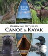 Observing Nature by Canoe & Kayak