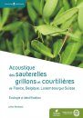 Acoustique des Sauterelles, Grillons et Courtilières de France, Belgique, Luxembourg et Suisse: Écologie et Identification [Acoustics of Grasshoppers, Crickets and Mole Crickets in France, Belgium, Luxembourg and Switzerland: Ecology and Identification]