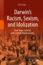 Darwin's Racism, Sexism, and Idolization