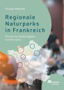 Regionale Naturparks in Frankreich: Pioniere der Nachhaltigkeitstransformation [Regional Nature Parks in France: Pioneers of Sustainability Transformation]