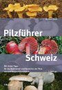Pilzführer Schweiz [Mushroom Guide to Switzerland]