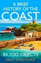 A Brief History of the Coast in 100 Objects